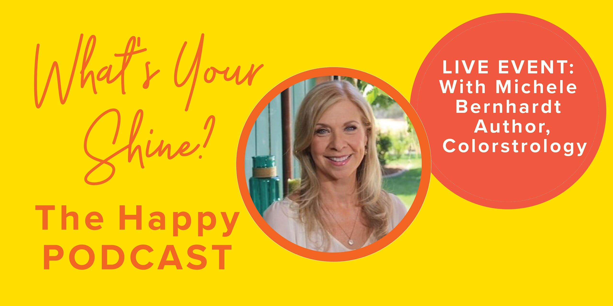Whats Your Shine? The Happy Podcast Live with Michele Bernhardt